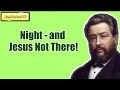 Night   and Jesus Not There! || CHARLES SPURGEON || Volume 51: 1905