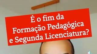 É o fim da formação pedagógica e segunda licenciatura?