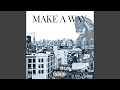 MAKE A WAY