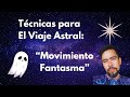 ✨Técnica para el Viaje Astral: El Movimiento Fantasma  //  Camilo Andrés Gutiérrez