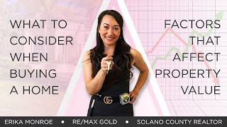 What to consider when buying a house | Factors that affect property value | Vallejo and Fairfield CA