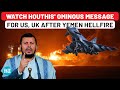 Houthis War Zone Warning, Respond to US, UK Firepower | 'Neither Trump Nor...' Explosive Warning