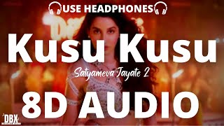 Kusu Kusu Song (8D AUDIO) Ft Nora Fatehi | Satyameva Jayate 2 | John A| Tanishk B | LYRICS 8D DBX
