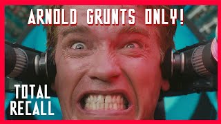 Total Recall But Only Arnold’s Grunts
