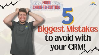5 Biggest Mistakes to AVOID with your CRM! | CRM Tips | From Chaos to Control