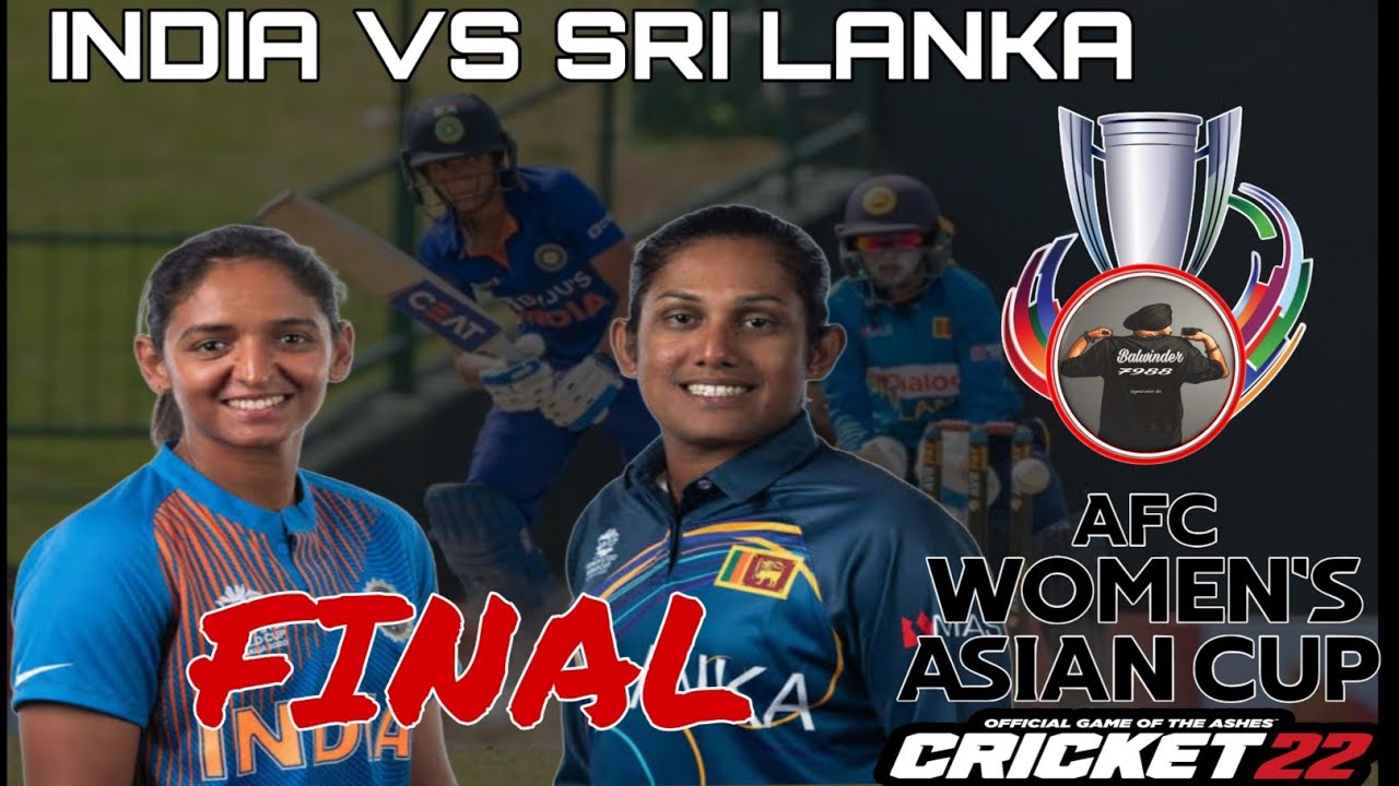 Sri Lanka Women Vs India Women Asia Cup 2022 Final || Cricket 22 ...