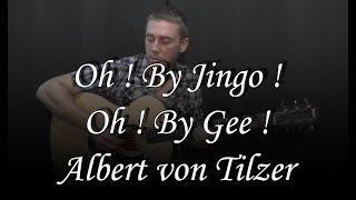 Oh ! By Jingo ! Oh ! By Gee ! (Albert von Tilzer) Guitar cover