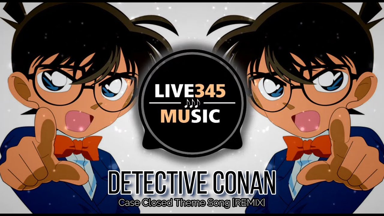 Detective Conan • 名探偵コナン - Case Closed Theme Song【REMIX】- LIVE345MUSIC ...