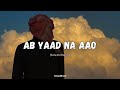 Ab Yaad Na Aao Rehne Do (Slowed and Reverb) -  || Nasheed || Tabeeb E Qalb