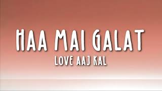 Haan Main Galat Lyrics - Love Aaj Kal Ft. Arijit Singh | Kartik, Sara | Pritam