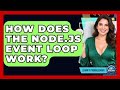How Does The Node.js Event Loop Work? - Learn To Troubleshoot