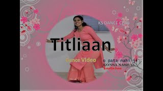 Titliaan | Harrdy Sandhu | Sargun Mehta | Afsana Khan | Janni | Renu Yadav | KS Dance Club