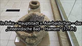 Baku: Unterirdisches Bad – Hamam/ Yeraltı Hamam; Bilder/Musik Orchester Köthen: Gezeiten 1 Mein Bad