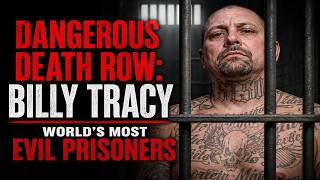 Dangerous Death Row: Billy Tracy | World's Most Evil Prisoners