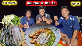 Thử Thách Câu Mực Và Nấu Ăn Trên Ghe • Cuộc Sống Trên Biển Tập 46 | Anh Ngư Phủ