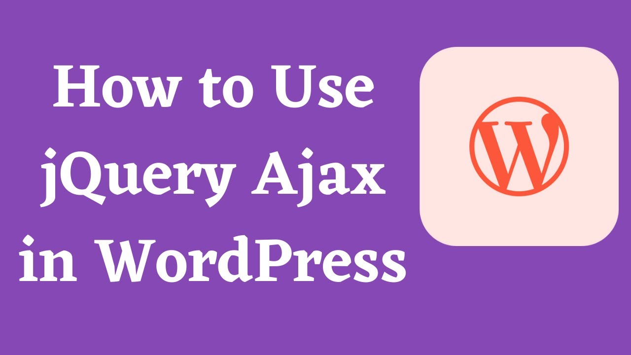 How To Use JQuery Ajax In WordPress - YouTube