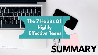 The Seven Habits of Highly Effective Teens: Summary