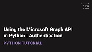 Using the Microsoft Graph API in Python | Authentication