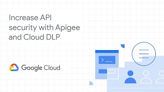 Increase API data security with Apigee and Google Cloud Data Loss Prevention (DLP)