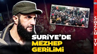 Suriye'de HTŞ'ye Tepkiler Büyüyor! Protestolar Mezhep Çatışmasına Dönüştü