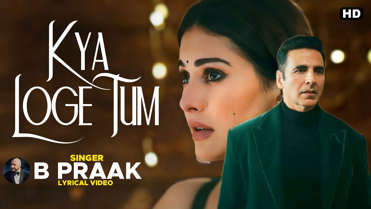 Meri Zindagi Se Jane Ka Kya Loge Tum Lyrics - B Praak | Jaani | Akshay ...