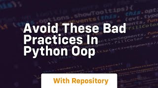 avoid these bad practices in python oop