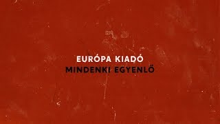 Európa Kiadó - Mindenki egyenlő (dalszöveg videó)