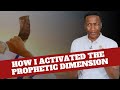 HOW I ACTIVATED THE PROPHETIC DIMENSION - Prophet Uebert Angel