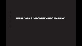 AURIN DATA & IMPORTING INTO MAPBOX