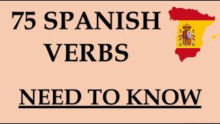 Top 75 Spanish Verbs You MUST Know to Start Speaking Fast