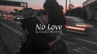 No Love - Shubh(Slowed+Reverb)