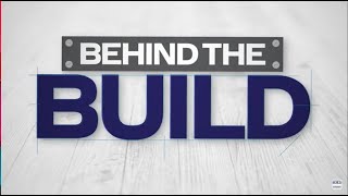 Behind the Build: Season 1, Episode 1