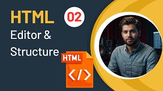 2 HTML Editor and HTML Structure