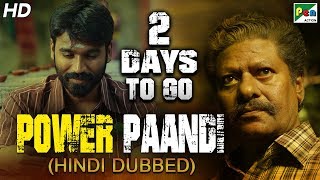 Power Paandi (Dum Lagade Aaj) 2 Days To Go | Full Hindi Dubbed Movie | Dhanush, Rajkiran, Madonna