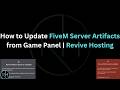 How to Update FiveM Server Artifacts from Game Panel | Revive Hosting