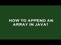 How to append an array in java?