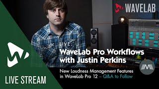 WaveLab Pro Workflows with Justin Perkins  | New Loudness Management Features in WaveLab Pro 12