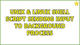 Unix & Linux: Shell Script: Sending input to background process (2 Solutions!!)