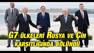 G7 ülkeleri Rusya ve Çin karşıtlığında bölündü