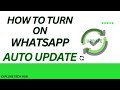How to Enable Automatic Updates on WhatsApp: A Step-by-Step Guide