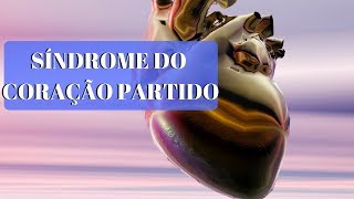 SÍNDROME DO CORAÇÃO PARTIDO : O QUE É, CAUSAS E TRATAMENTO