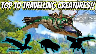 TOP 10 TRAVELLING CREATURES YOU NEED TO TAME FOR ARK SURVIVAL EVOLVED 2021!! || Ark!