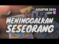 Leo Agustus 2024 ❤️ MENINGGALKAN SESEORANG