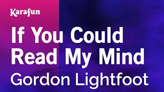 If You Could Read My Mind - Gordon Lightfoot | Karaoke Version | KaraFun