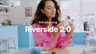 Introducing Riverside 2.0 - Your Online Recording Studio