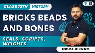 Bricks, Beads and Bones | Seals, Scripts, Weights | Class 12 History | Indra Vikram Tiwari