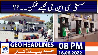 Geo News Headlines Today 8PM | CNG & Petrol | 16 June 2022