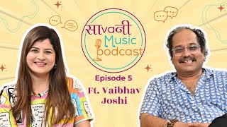 Sa Va Ni Music Podcast | Episode 5 | ft. Vaibhav Joshi | Savaniee Ravindrra