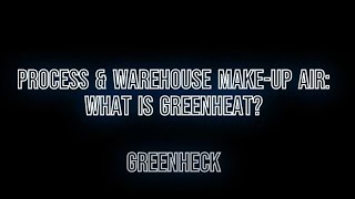 Dorse Power Shot - Process Make-Up Air Solutions - What is Greenheck Greenheat?