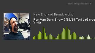 Ron Van Dam Show 7/29/19 Tori LaGarde Visits